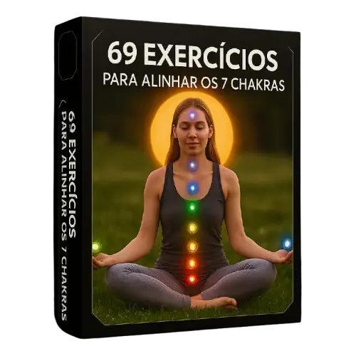69 Exercícios para Alinhamento dos Chakras